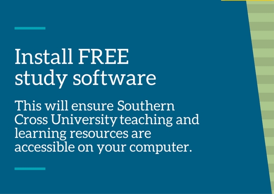 Install the FREE Southern Cross University software – this will ensure Southern Cross University teaching & learning resources are accessible on your computer.